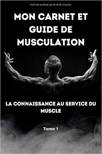 Mon Carnet Et Guide De Musculation La Connaissance Au Service Du Muscle Tome 1 150 Pages Conseils Pratiques Citations Motivantes Training Avec Le Lien Ferraj K French Edition K Ferraj Amazon Com Books