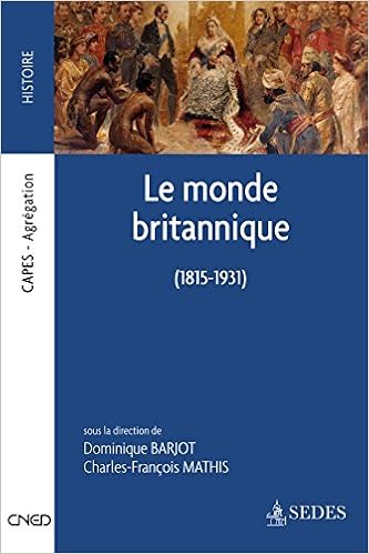 Amazon Fr Le Monde Britannique 1815 1931 Capes Agregation Dominique Barjot Charles Francois Mathis Livres