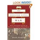 The English Civil War: Papists, Gentlewomen, Soldiers, and Witchfinders in the Birth of Modern Britain