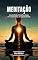 Livro Meditação: Uma Reflexão Filosófica Sobre os Fundamentos da Espiritualidade