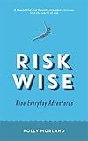 Risk Wise: Nine Everyday Adventures