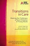 Transitions in Care: Meeting the Challenges of Type 1 Diabetes in Young Adults by Howard A. Wolpert, Barbara J. Anderson