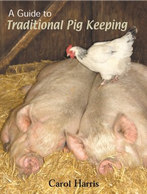 A Guide to Traditional Pig Keeping by Carol Harris