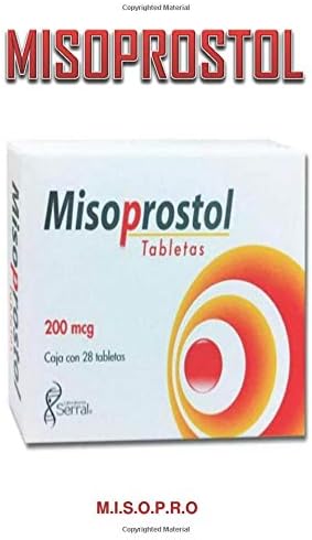 M.I.S.O.P.R.O: Effective Medication for the Protection of the Stomach Lining and Prevention of Stomach Duodenal Ulcers Paperback – 28 Apr 2019