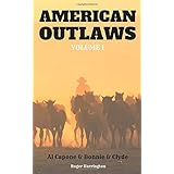 AMERICAN OUTLAWS VOLUME 1: Al Capone &amp; Bonnie &amp; Clyde - 2 Books in 1