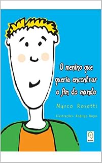 Livro O Menino que Queria Encontrar o Fim do Mundo.