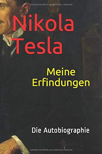 Meine Erfindungen: Die Autobiographie Von Nikola Tesla (German Edition):  Tesla, Nikola, Fedeli, Daniel, Fedeli, Daniel: 9783908245223: Amazon.com:  Books