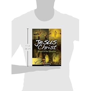Jesus Christ: Source of Our Salvation