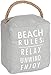 Pavilion Gift Company Beach Rules: Relax Unwind Enjoy Door Stopper Light Gray, 5