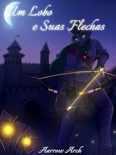 Livro Um Lobo e Suas Flechas (Um Lobo e Sua História (Saga de Creativanza) Livro 1)