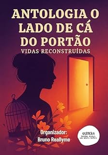 Livro ANTOLOGIA O LADO DE CÁ DO PORTÃO VIDAS RECONSTRUÍDAS
