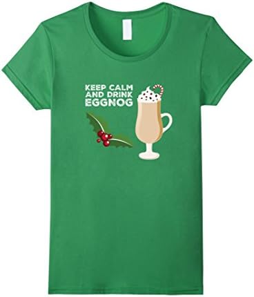 Women's Keep Calm And Drink Eggnog T-Shirt - Funny Egg Nog Xmas Tee Medium Grass