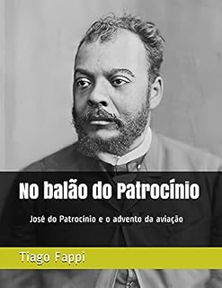Livro No balão do Patrocínio: José do Patrocínio e o advento da aviação no Brasil