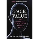 Face Value: The Hidden Ways Beauty Shapes Women's Lives