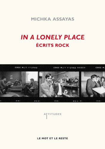In a lonely place : Ecrits rock by Michka Assayas