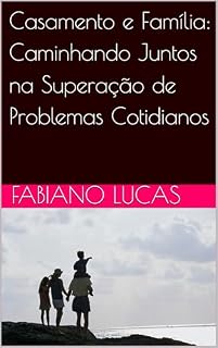 Livro Casamento e Família: Caminhando Juntos na Superação de Problemas Cotidianos