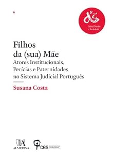 Livro Filhos da (sua) Mãe - Atores Institucionais, Perícias e Paternidades no Sistema Judicial Português Susana Costa