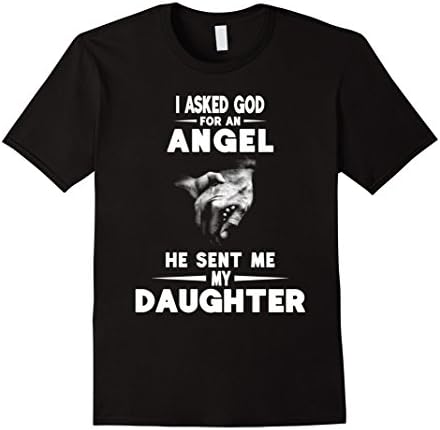 Men's I Asked God For An Angel He Sent Me My Daughter Shirt Medium Black
