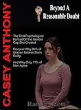 Casey Anthony - Beyond A Reasonable Doubt