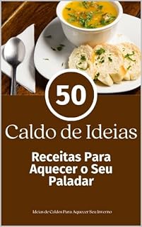 Livro 50 Caldos de Ideias: Para Aquecer o Seu Paladar