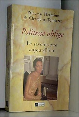 Amazon Fr Politesse Oblige Le Savoir Vivre Aujourd Hui Clermont Tonnerre Eric De Livres