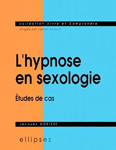 L'Hypnose en sexologie : Etude de cas by Jacques Gorisse
