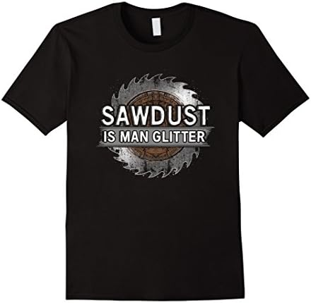 Mens Sawdust is Man Glitter Woodworking T Shirt XL Black