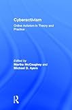 Cyberactivism: Online Activism in Theory and Practice