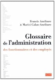 Glossaire de l'administration, des fonctionnaires et des employés