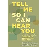 Tell Me So I Can Hear You: A Developmental Approach to Feedback for Educators