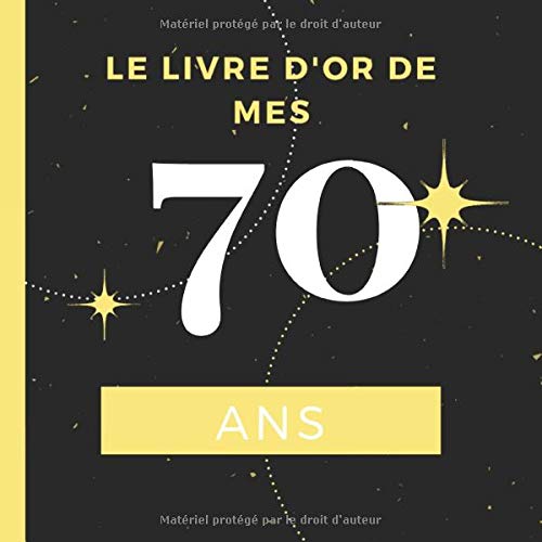 Le Livre D Or De Mes 70 Ans Cadeau D Anniversaire Son Jubile Livre A Personnaliser Pour Les Felicitations Ecrites Joyeux Anniversaire Accessoires Journal Intime Decoration Idee French Edition Naissance Mathis