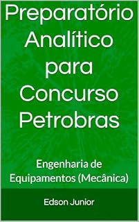 Livro Preparatório Analítico para Concurso Petrobras: Engenharia de Equipamentos (Mecânica)