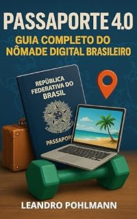 Livro Passaporte 4.0: Guia Completo do Nômade Digital Brasileiro : Do visto ao Wi‑Fi: conquiste rotas, tributos e infraestrutura para viver e trabalhar em qualquer país | viagem & estilo de vida