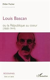 Louis Bascan ou La République au coeur