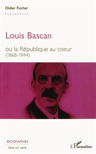 Louis Bascan ou La République au coeur
