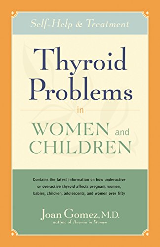 Thyroid Problems in Women and Children: Self-Help and Treatment by Joan Gomez