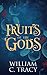 Fruits of the Gods by 
