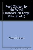 A Reed Shaken by the Wind: A Journey Through the Unexplored Marshlands of Iraq (Transaction Large Print Books) by