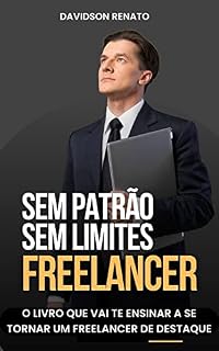 Livro SEM PATRÃO, SEM LIMITES: O livro que vai te ensinar a se tornar um Freelancer de destaque