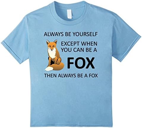Kids Cute Always Be Yourself Except When You Can Be a Fox T-Shirt 12 Baby Blue