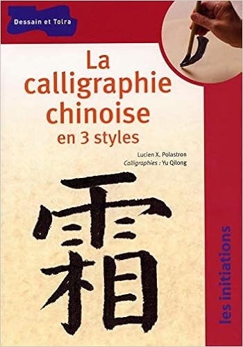 La Calligraphie Chinoise En 3 Styles French Edition Lucien X Polastron Amazon Com Books