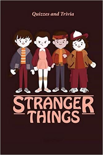 Stranger Things Trivia Questions And Answers Quiz Nguyen Rachel 9798695466201 Amazon Com Books