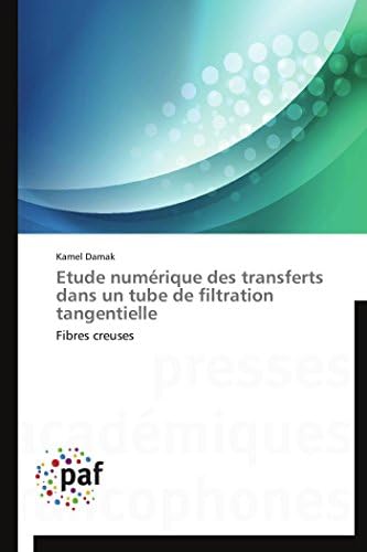 Etude numérique des transferts dans un tube de filtration tangentielle: Fibres creuses (French Edition)