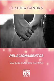 Livro Relacionamentos: você pode se dar bem e ser feliz!