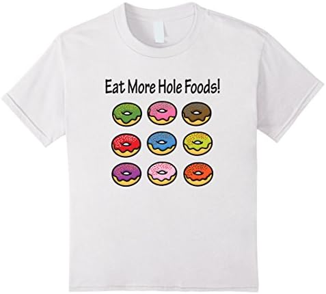 Kids Eat More Hole Foods Junk Food Frosted Donut Funny Shirt 6 White