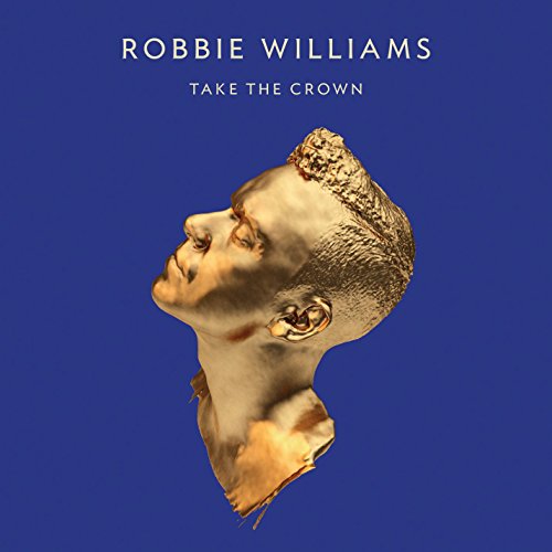 Robbie Williams - Take the Crown (Deluxe Edition) - Zortam Music