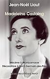 Madeleine Castaing : Mécène à Montparnasse Décoratrice à Saint-Germain-des-Près by 