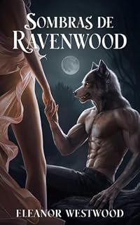 Livro Sombras de Ravenwood: A luta de uma matilha de lobisomens pela sobrevivência, magia e traição
