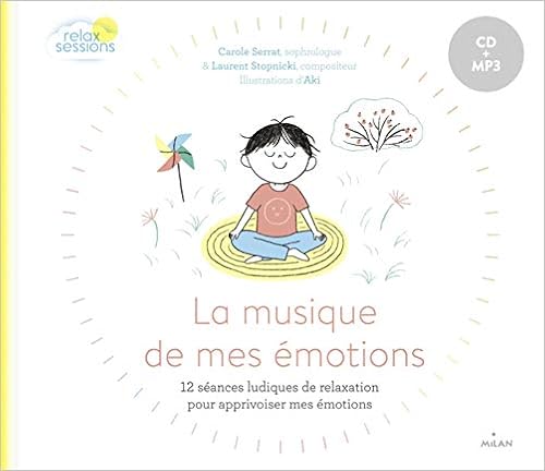 La  musique de mes émotions : 12 séances ludiques de relaxation pour apprivoiser mes émotions