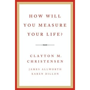 How Will You Measure Your Life?